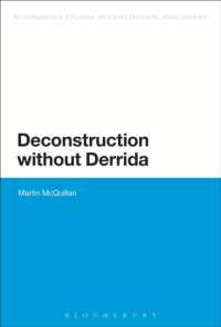 デリダなき脱構築<br>Deconstruction without Derrida (Bloomsbury Studies in Continental Philosophy)