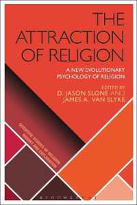 宗教の新たな進化心理学<br>The Attraction of Religion : A New Evolutionary Psychology of Religion (Scientific Studies of Religion: Inquiry and Explanation)