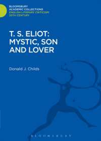 T. S. Eliot: Mystic, Son and Lover (Bloomsbury Academic Collections: English Literary Criticism)