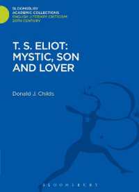 T. S. Eliot: Mystic, Son and Lover (Bloomsbury Academic Collections: English Literary Criticism)
