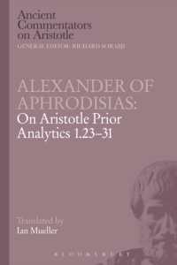 Alexander of Aphrodisias: on Aristotle Prior Analytics 1.23-31 (Ancient Commentators on Aristotle)