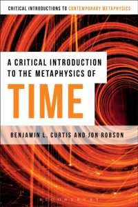 時間の形而上学への批判的入門<br>A Critical Introduction to the Metaphysics of Time (Bloomsbury Critical Introductions to Contemporary Metaphysics)