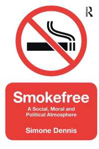 禁煙をめぐる空気：社会・道徳・政策的実践の人類学<br>Smokefree : A Social, Moral and Political Atmosphere