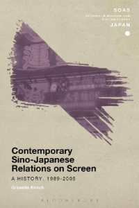 映画・テレビにみる現代日中関係史：1989-2005年<br>Contemporary Sino-Japanese Relations on Screen : A History, 1989-2005 (Soas Studies in Modern and Contemporary Japan)