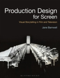 映画・テレビのためのプロダクション・デザインの教科書<br>Production Design for Screen : Visual Storytelling in Film and Television
