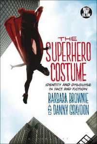 スーパーヒーローのコスチューム<br>The Superhero Costume : Identity and Disguise in Fact and Fiction (Dress, Body, Culture)