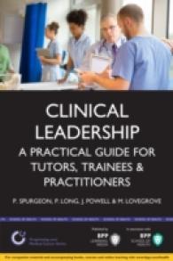 Clinical Leadership : A Practical Guide for Tutors， Trainees & Practitioners (Progressing Your Medical Career)