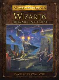Wizards : From Merlin to Faust (Myths and Legends)