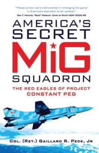 America's Secret MIG Squadron : The Red Eagles of Project CONSTANT PEG （Reprint）