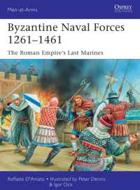 Byzantine Naval Forces 1261-1461 : The Roman Empire's Last Marines (Men-at-arms)