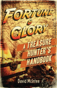 Fortune and Glory : A Treasure Hunter's Handbook (Open Book Adventures)