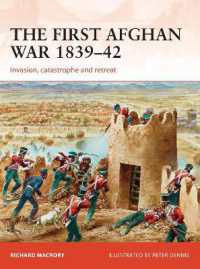 The First Afghan War 1839-42 : Invasion, catastrophe and retreat (Campaign)