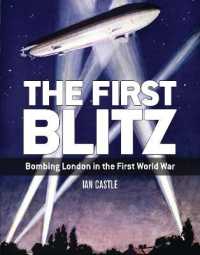 The First Blitz : Bombing London in the First World War