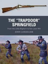 The 'Trapdoor' Springfield : From the Little Bighorn to San Juan Hill (Weapon)