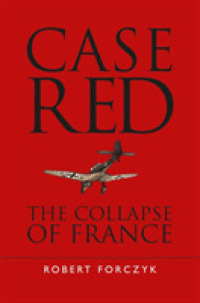 Case Red : The Collapse of France, 1940