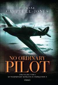 No Ordinary Pilot : One young man's extraordinary exploits in World War II