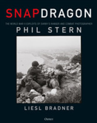 Snapdragon : The World War II Exploits of Darby's Ranger and Combat Photographer Phil Stern