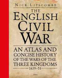 The English Civil War : An Atlas and Concise History of the Wars of the Three Kingdoms 1639-51