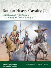Roman Heavy Cavalry (1) : Cataphractarii & Clibanarii, 1st Century BC-5th Century AD (Elite)