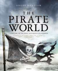 The Pirate World : A History of the Most Notorious Sea Robbers