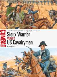 Sioux Warrior vs US Cavalryman : The Little Bighorn campaign 1876-77 (Combat)