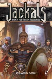 Jackals : Bronze Age Fantasy Roleplaying (Osprey Roleplaying)
