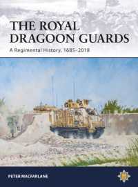 The Royal Dragoon Guards : A Regimental History, 1685-2018