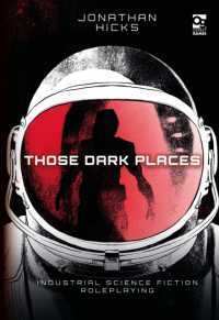 Those Dark Places : Industrial Science Fiction Roleplaying (Osprey Roleplaying)