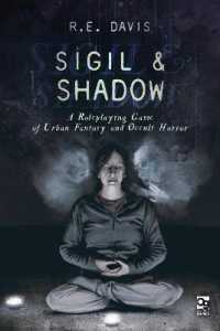 Sigil & Shadow : A Roleplaying Game of Urban Fantasy and Occult Horror (Osprey Roleplaying)