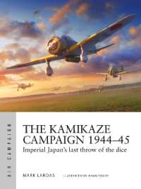 The Kamikaze Campaign 1944-45 : Imperial Japan's last throw of the dice (Air Campaign)