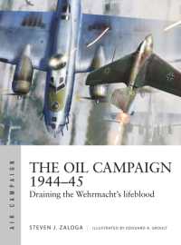 The Oil Campaign 1944-45 : Draining the Wehrmacht's lifeblood (Air Campaign)