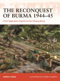 The Reconquest of Burma 1944-45 : From Operation Capital to the Sittang Bend (Campaign)