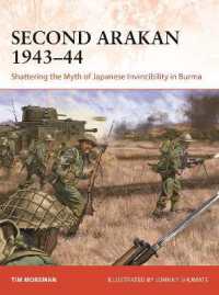 Second Arakan 1943-44 : Shattering the Myth of Japanese Invincibility in Burma (Campaign)