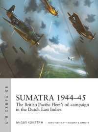 Sumatra 1944-45 : The British Pacific Fleet's oil campaign in the Dutch East Indies (Air Campaign)