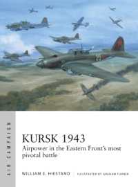 Kursk 1943 : Airpower in the Eastern Front's most pivotal battle (Air Campaign)