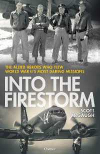 Into the Firestorm : The Allied Heroes Who Flew World War II's Most Daring Missions