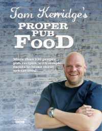 Tom Kerridge's Proper Pub Food : 0ver 130 pub recipes with simple twists to make them sensational