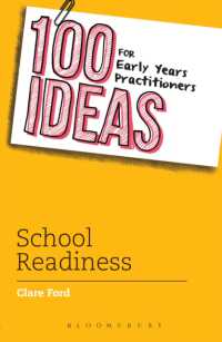 100 Ideas for Early Years Practitioners: School Readiness (100 Ideas for the Early Years)