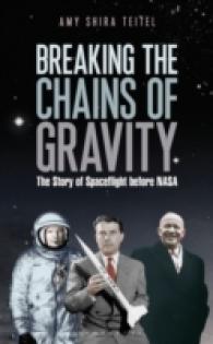 Breaking the Chains of Gravity : The Story of Spaceflight before Nasa -- Paperback