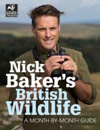 Nick Baker's British Wildlife : A Month-by-month Guide (The Wildlife Trusts) -- Paperback / softback