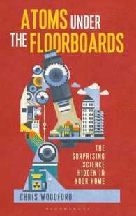 Atoms under the Floorboards : The Surprising Science Hidden in Your Home