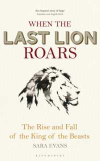 When the Last Lion Roars : The Rise and Fall of the King of the Beasts