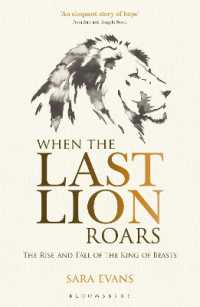 When the Last Lion Roars : The Rise and Fall of the King of Beasts
