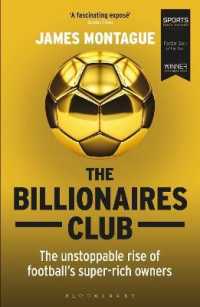 The Billionaires Club : The Unstoppable Rise of Football's Super-rich Owners WINNER FOOTBALL BOOK OF THE YEAR, SPORTS BOOK AWARDS 2018