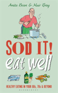 Sod It! Eat Well : Healthy Eating in Your 60s, 70s and Beyond (Sod)