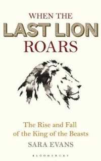 When the Last Lion Roars : The Rise and Fall of the King of the Beasts -- Book
