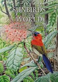 Sunbirds of the World : Sunbirds, Flowerpeckers, Spiderhunters and Sugarbirds, Second Edition (Helm Identification Guides) （2ND）