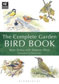 The Complete Garden Bird Book : How to Identify and Attract Birds to Your Garden
