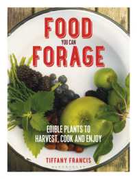 Food You Can Forage : Edible Plants to Harvest， Cook and Enjoy