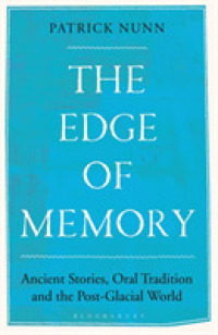 The Edge of Memory : Ancient Stories, Oral Tradition and the Post-Glacial World